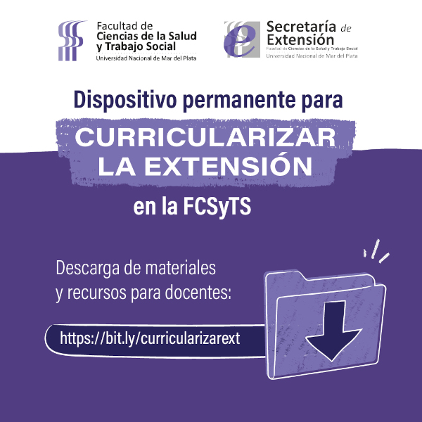 Dispositivo permanente para CURRICULARIZAR LA EXTENSIÓN en la FCSyTS. Descarga de materiales y recursos para docentes